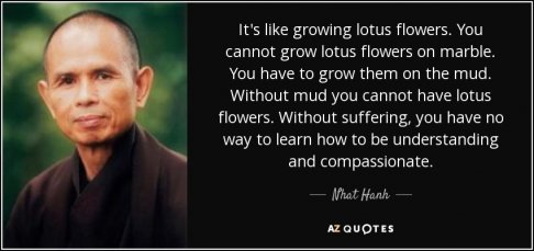 quote-it-s-like-growing-lotus-flowers-you-cannot-grow-lotus-flowers-on-marble-you-have-to-nhat...jpg